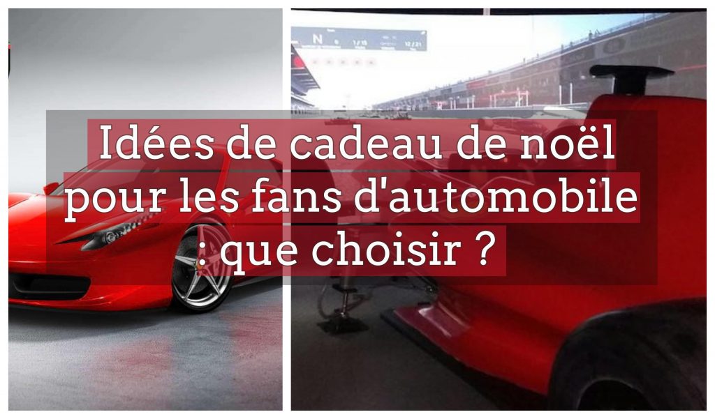 Idées de cadeau de noël pour les fans d'automobile : que choisir